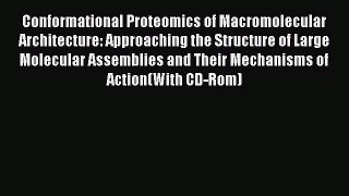 Download Conformational Proteomics of Macromolecular Architecture: Approaching the Structure