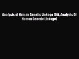 Read Analysis of Human Genetic Linkage (Ott Analysis Of Human Genetic Linkage) PDF Free