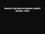 Read Genetics: From Genes to Genomes. Leland H. Hartwell ... [Et Al.] Ebook Free