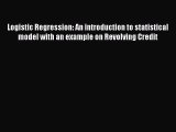 Read Logistic Regression: An introduction to statistical model with an example on Revolving