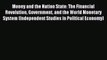 Read Money and the Nation State: The Financial Revolution Government and the World Monetary