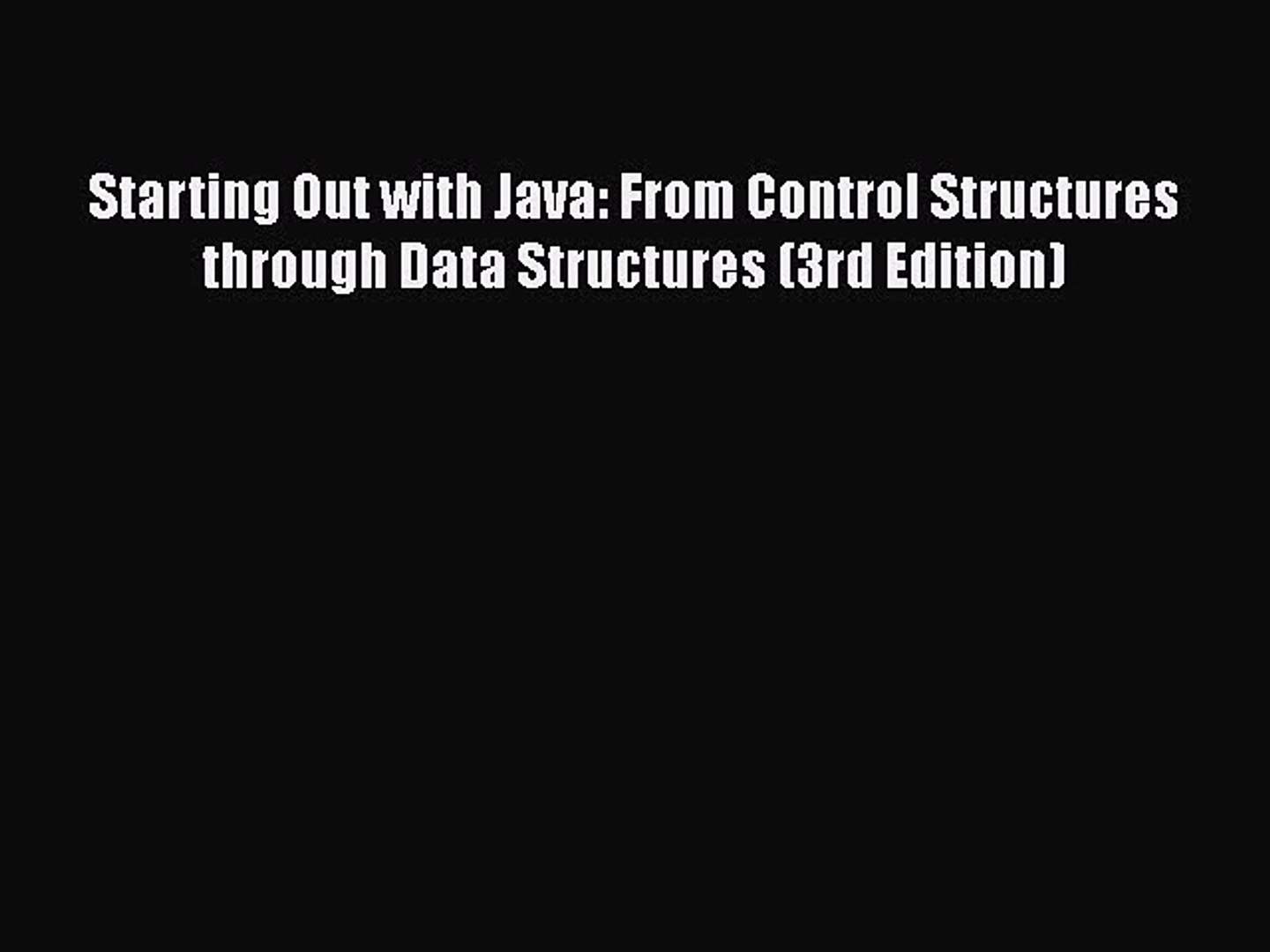 Read Starting Out with Java: From Control Structures through Data Structures (3rd Edition)