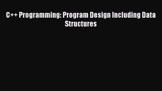 Read C++ Programming: Program Design Including Data Structures Ebook Free