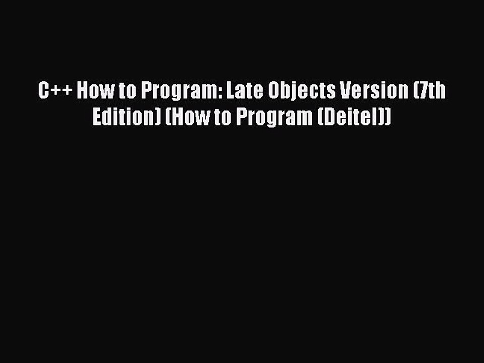 Read C++ How to Program: Late Objects Version (7th Edition) (How to Program (Deitel)) Ebook