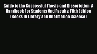 Read Guide to the Successful Thesis and Dissertation: A Handbook For Students And Faculty Fifth