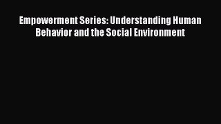 Read Empowerment Series: Understanding Human Behavior and the Social Environment PDF Online
