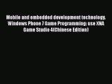 Read Mobile and embedded development technology. Windows Phone 7 Game Programming: use XNA
