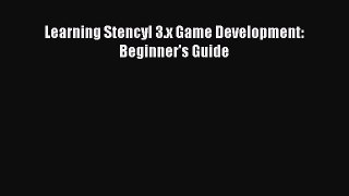 Read Learning Stencyl 3.x Game Development: Beginner's Guide Ebook Online