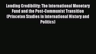 Read Lending Credibility: The International Monetary Fund and the Post-Communist Transition