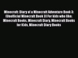 Read Minecraft: Diary of a Minecraft Adventure Book 3: (Unofficial Minecraft Book 3) For kids