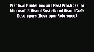 Read Practical Guidelines and Best Practices for Microsoft® Visual Basic® and Visual C#® Developers