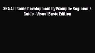 Download XNA 4.0 Game Development by Example: Beginner's Guide - Visual Basic Edition PDF Online