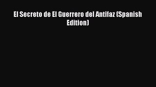 [PDF] El Secreto de El Guerrero del Antifaz (Spanish Edition) [Download] Online