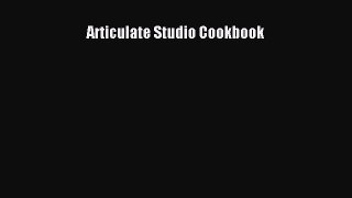 Read Articulate Studio Cookbook Ebook Free