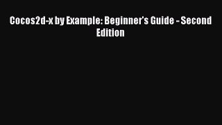 Read Cocos2d-x by Example: Beginner's Guide - Second Edition Ebook Free