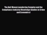 Read The Anti Money Laundering Complex and the Compliance Industry (Routledge Studies in Crime
