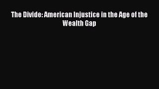 Read The Divide: American Injustice in the Age of the Wealth Gap Ebook Free