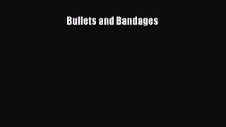 Read Bullets and Bandages Ebook Free