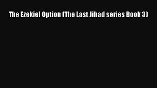 Read The Ezekiel Option (The Last Jihad series Book 3) PDF Online