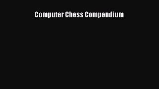 Download Computer Chess Compendium Ebook Online