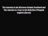 Read The Journey to the Western Islands Scotland and The Journal of a Tour to the Hebrides