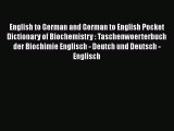 Read English to German and German to English Pocket Dictionary of Biochemistry : Taschenwoerterbuch