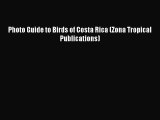 Read Photo Guide to Birds of Costa Rica (Zona Tropical Publications) PDF Online