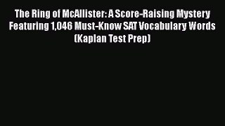 Read The Ring of McAllister: A Score-Raising Mystery Featuring 1046 Must-Know SAT Vocabulary