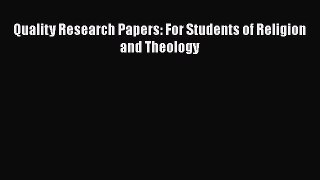 Read Quality Research Papers: For Students of Religion and Theology Ebook Free