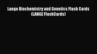 Download Lange Biochemistry and Genetics Flash Cards (LANGE FlashCards) PDF Free