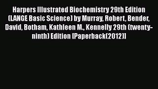 Read Harpers Illustrated Biochemistry 29th Edition (LANGE Basic Science) by Murray Robert Bender
