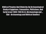 Read Biblical Peoples And Ethnicity: An Archaeological Study of Egyptians Canaanites Philistines