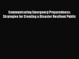 Read Communicating Emergency Preparedness: Strategies for Creating a Disaster Resilient Public