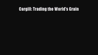 Read Cargill: Trading the World's Grain Ebook Online