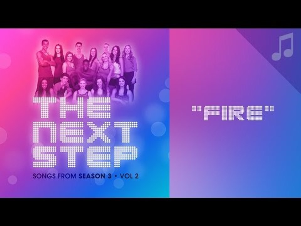 "Fire" - The Next Step Songs