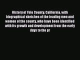 Read History of Yolo County California with biographical sketches of the leading men and women