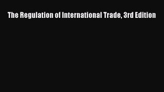Download The Regulation of International Trade 3rd Edition PDF Free
