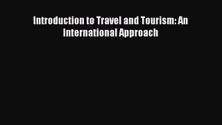 Read Introduction to Travel and Tourism: An International Approach Ebook Free