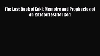 Read The Lost Book of Enki: Memoirs and Prophecies of an Extraterrestrial God Ebook Free