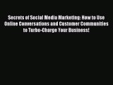 Read Secrets of Social Media Marketing: How to Use Online Conversations and Customer Communities