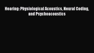 Read Hearing: Physiological Acoustics Neural Coding and Psychoacoustics Ebook Online