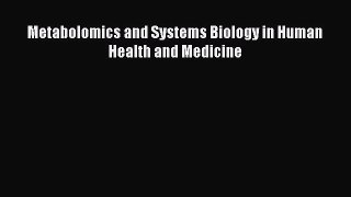 Download Metabolomics and Systems Biology in Human Health and Medicine PDF Free