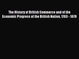 Read The History of British Commerce and of the Economic Progress of the British Nation 1763