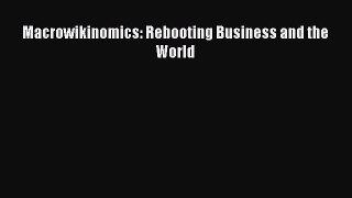 Download Macrowikinomics: Rebooting Business and the World PDF Online