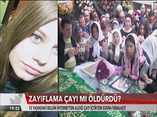 İnternette satılan zayıflatma çaylarının son kurbanı 15 yaşındaki Belgin oldu