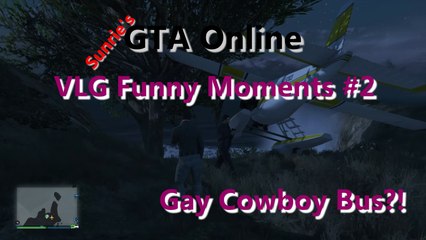 GTA Online: VLG Funny Moments #2 - G*y Cowboy Bus?!