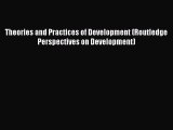 Read Theories and Practices of Development (Routledge Perspectives on Development) Ebook Free