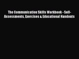 Download The Communication Skills Workbook - Self-Assessments Exercises & Educational Handouts