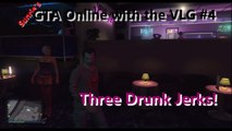 GTA Online: VLG Funny Moments #4 - Three Drunk Jerks