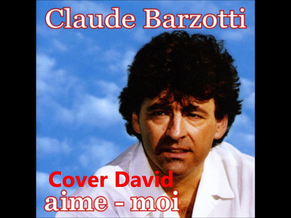 Claude Barzotti - Aime moi Cover David